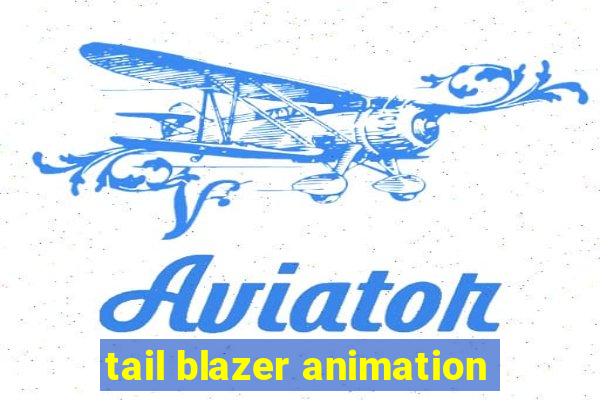 tail blazer animation